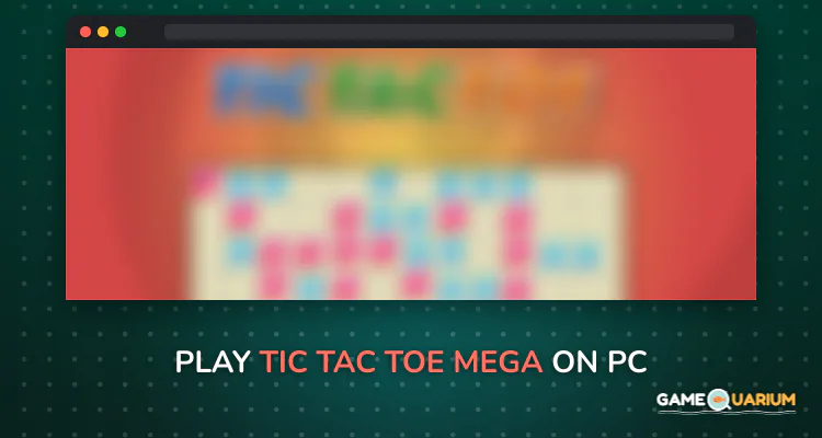 Tic Tac Toe - Mega on Windows