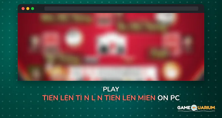 Tien Len - Tiến Lên - Tien len mien nam on Windows Tien Len - Tiến Lên - Tien len mien nam on Windows
