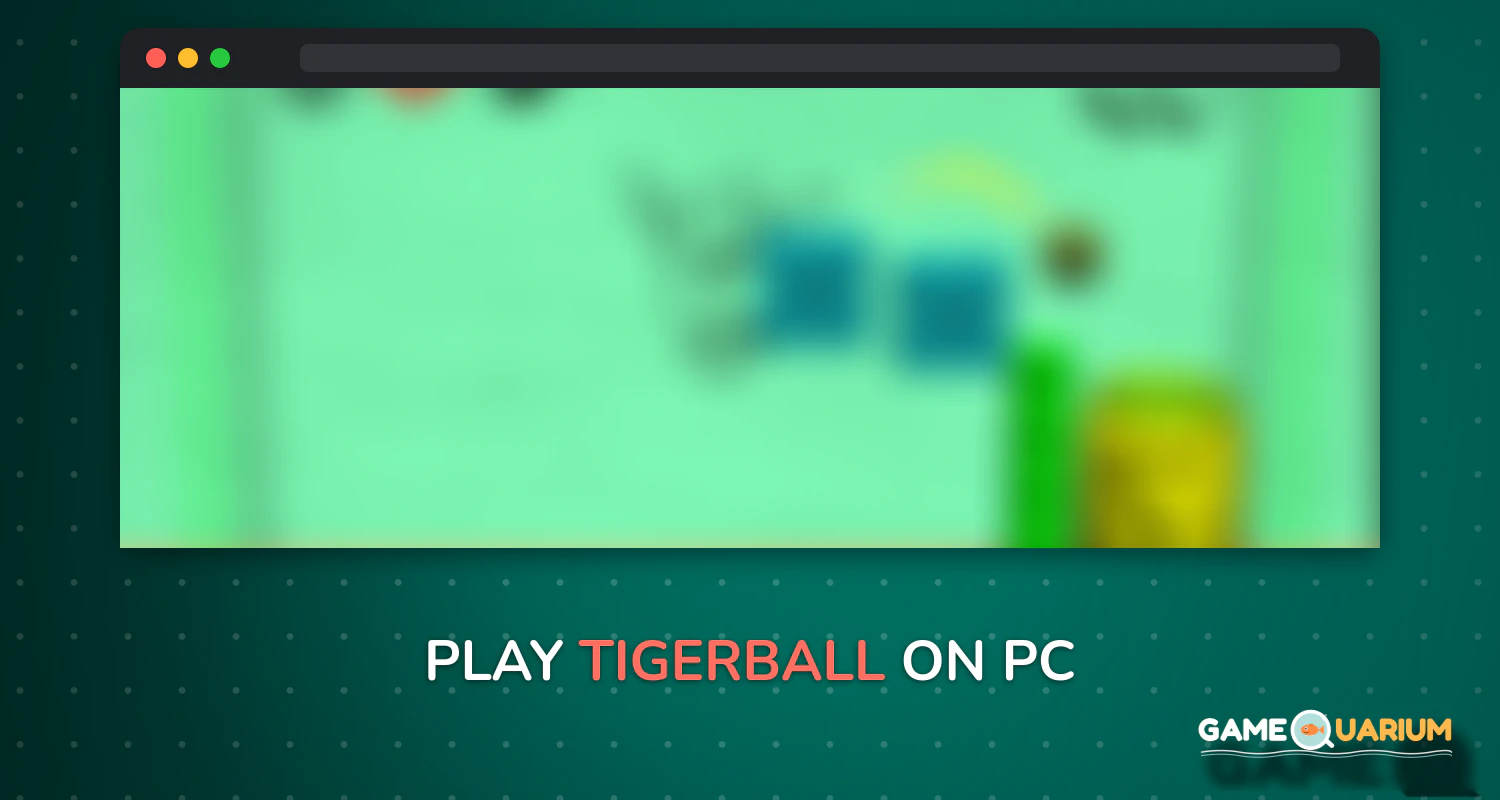 Tigerball on Windows Tigerball on Windows