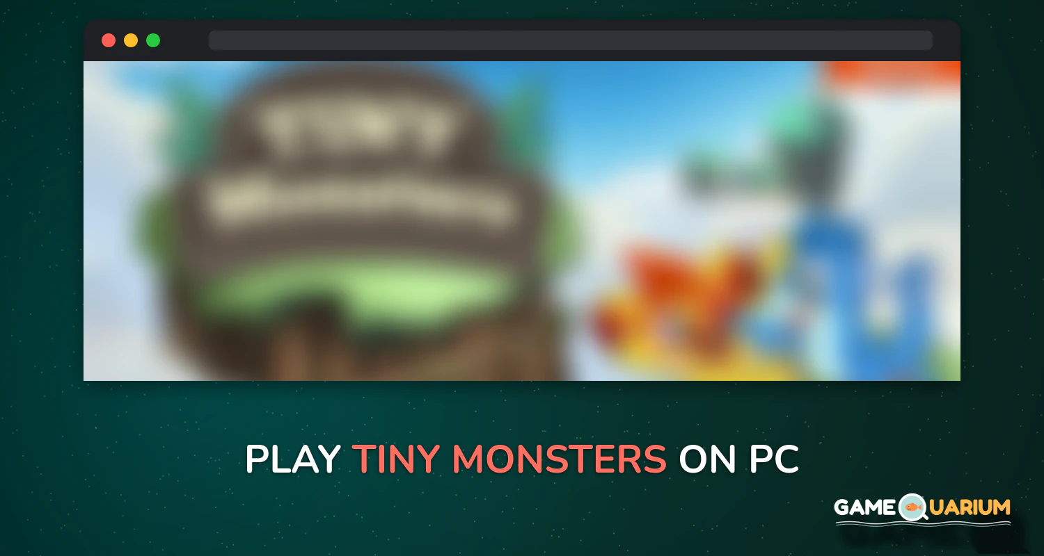Tiny Monsters on Windows Tiny Monsters on Windows
