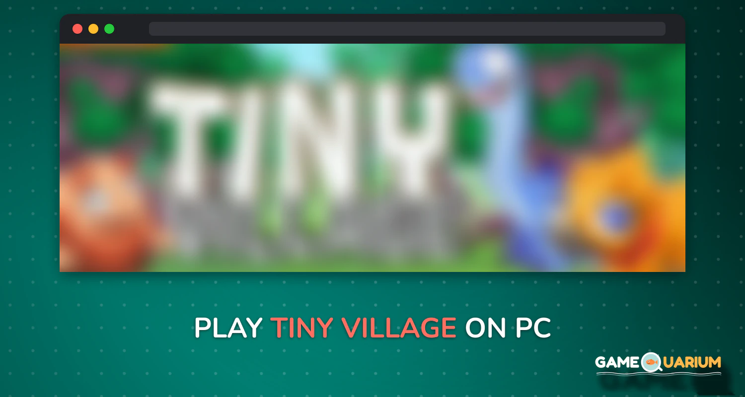 Tiny Village on Windows Tiny Village on Windows