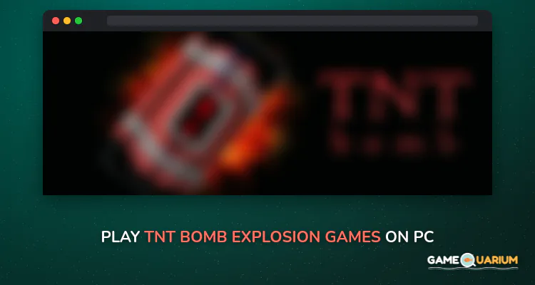TNT Bomb Explosion Games on Windows TNT Bomb Explosion Games on Windows