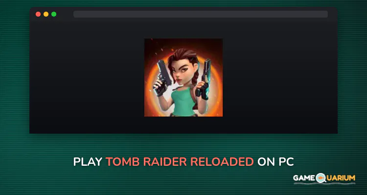 Tomb Raider Reloaded on Windows Tomb Raider Reloaded on Windows