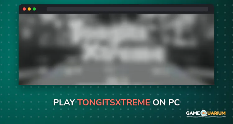 TongitsXtreme on Windows TongitsXtreme on Windows