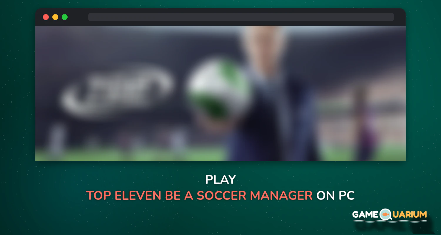 Top Eleven - Be a Soccer Manager on Windows Top Eleven - Be a Soccer Manager on Windows