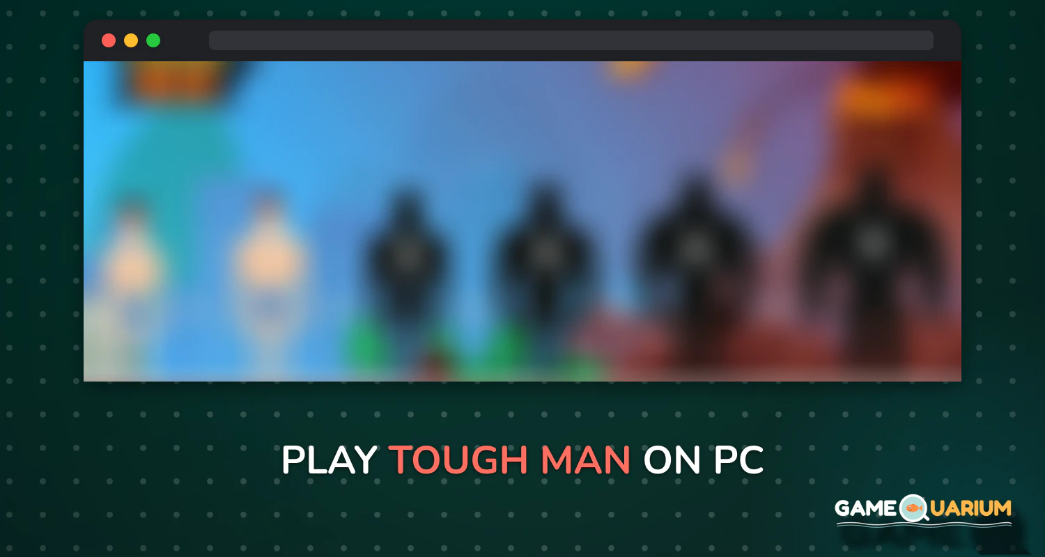 Tough Man on Windows Tough Man on Windows
