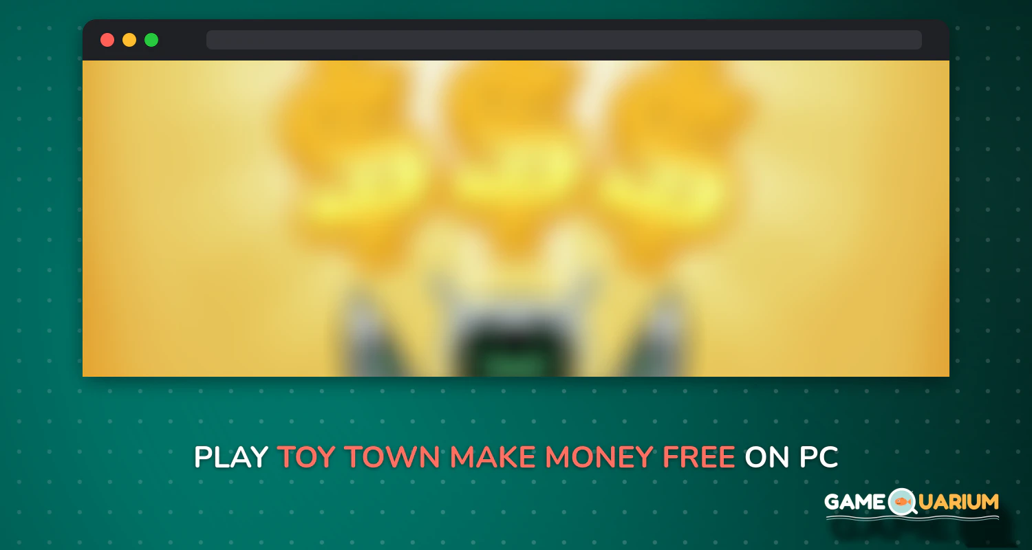 Toy Town - Make Money Free on Windows Toy Town - Make Money Free on Windows