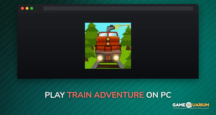 Train Adventure on Windows Train Adventure on Windows
