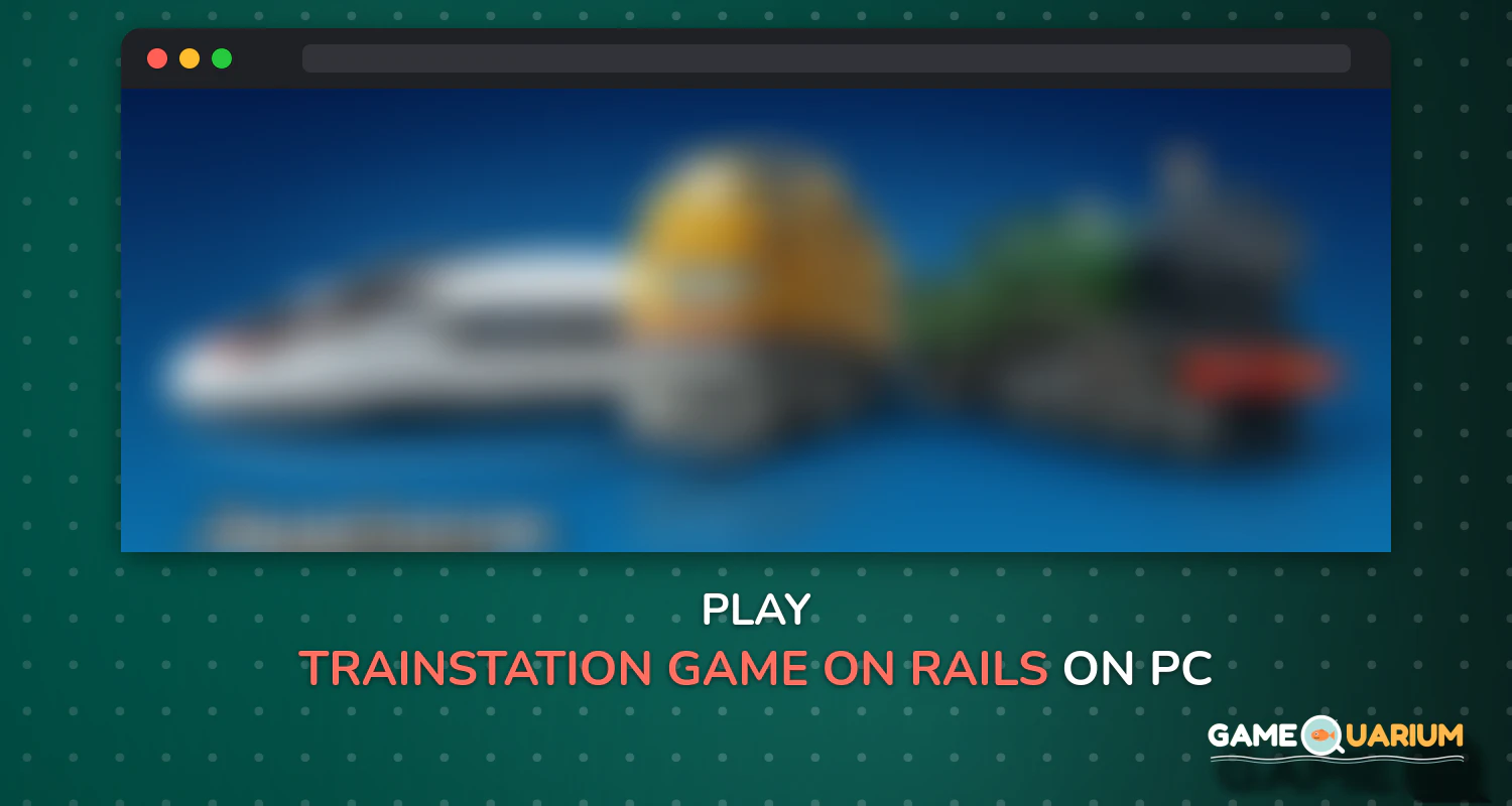 TrainStation - Game On Rails on Windows TrainStation - Game On Rails on Windows