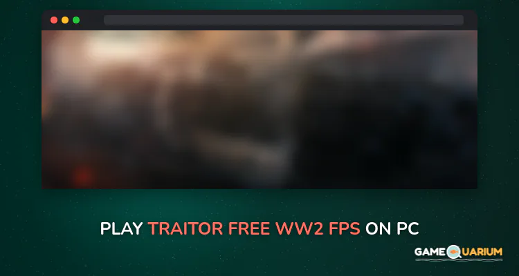 Traitor Free - WW2 FPS on Windows