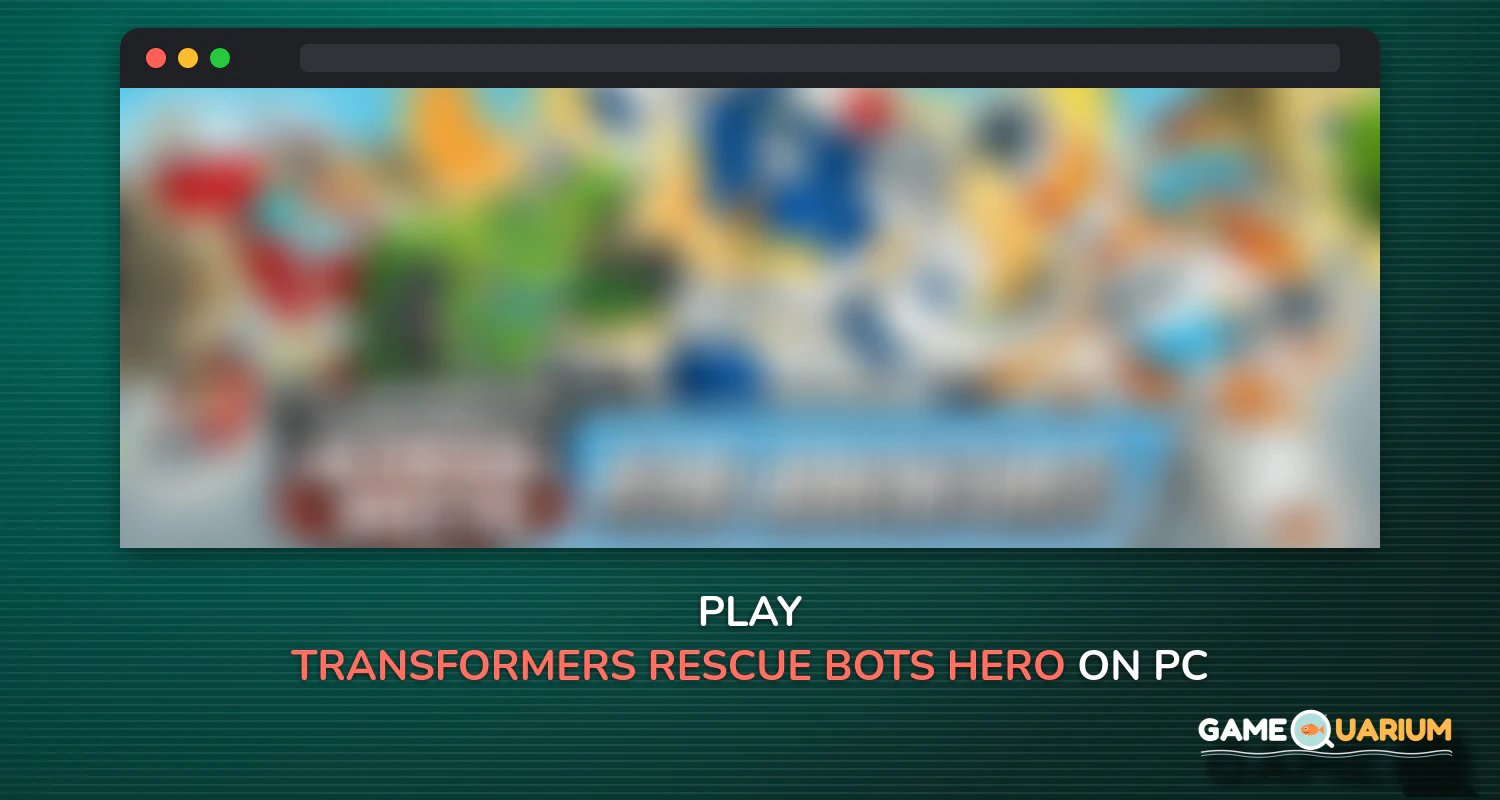 Transformers Rescue Bots: Hero Adventures on Windows Transformers Rescue Bots: Hero Adventures on Windows
