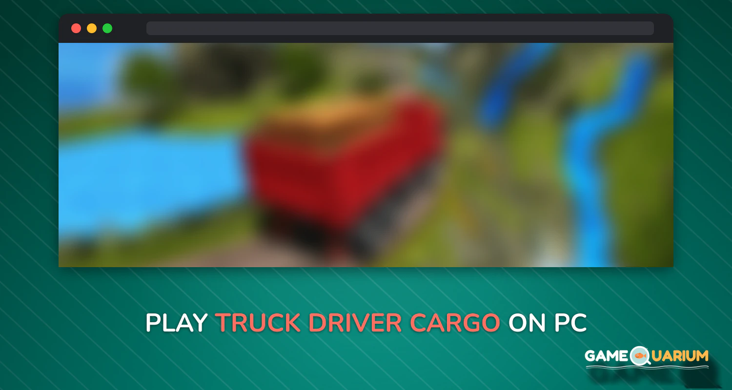 Truck Driver Cargo on Windows