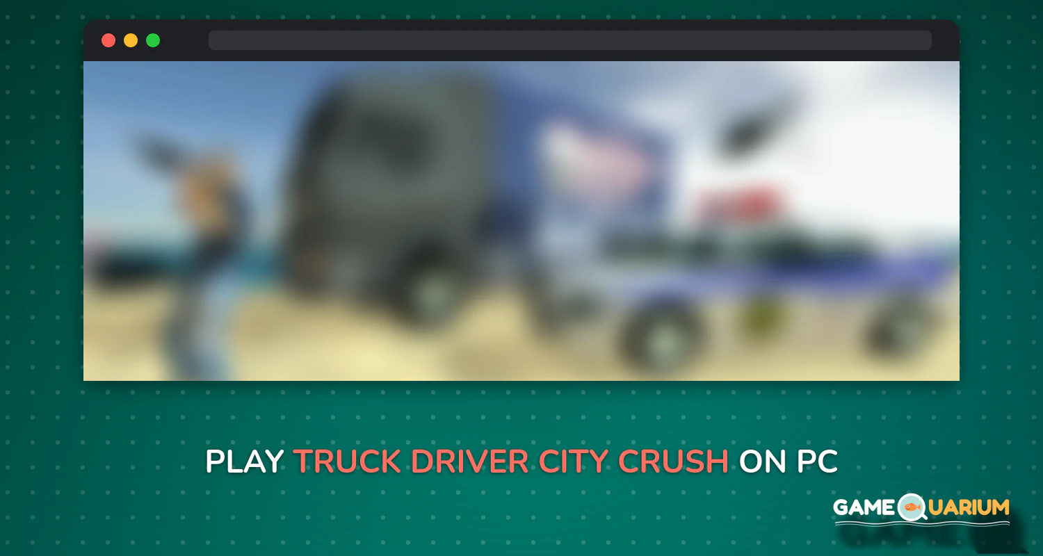 Truck Driver City Crush on Windows