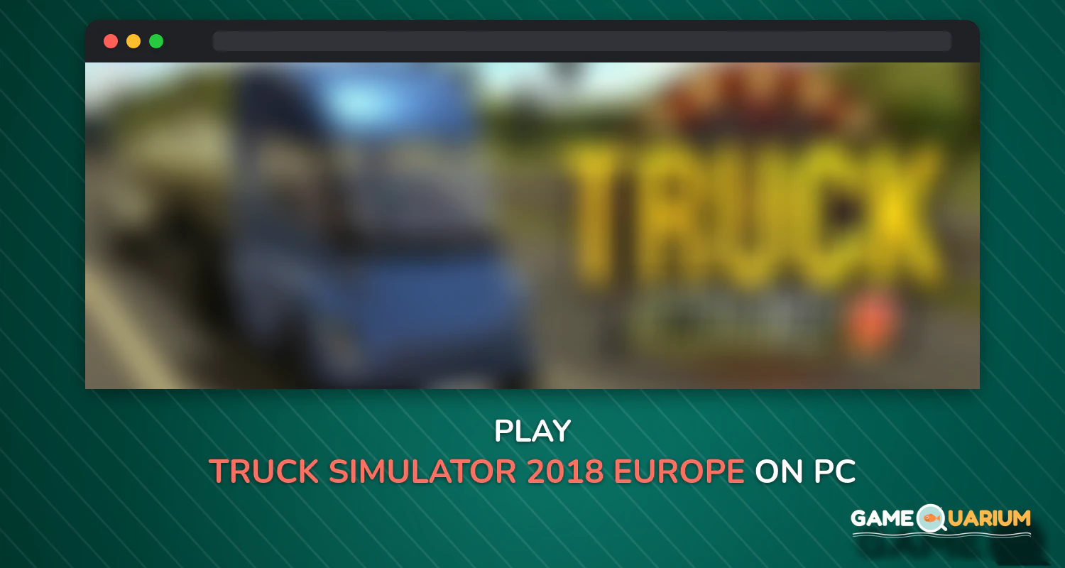 Truck Simulator 2018 : Europe on Windows Truck Simulator 2018 : Europe on Windows