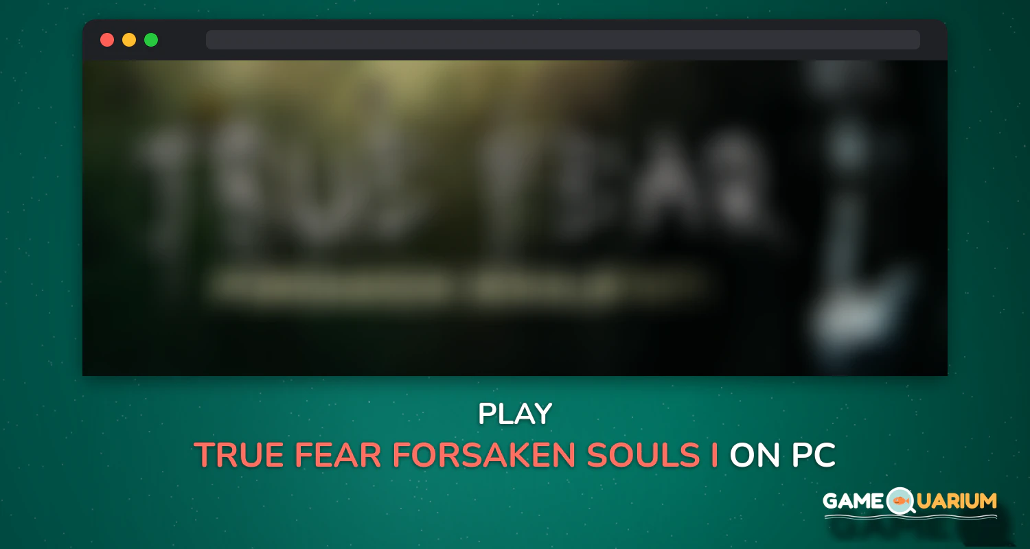 True Fear: Forsaken Souls I on Windows