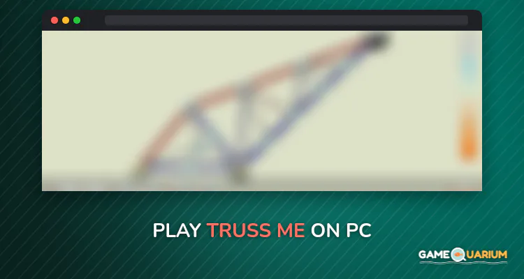 Truss Me! on Windows Truss Me! on Windows
