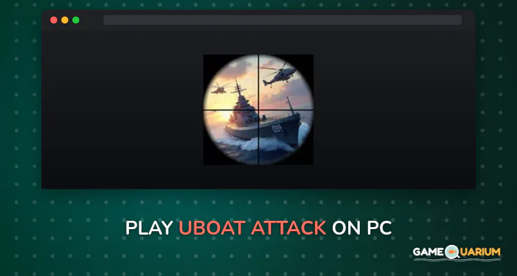 Uboat Attack on Windows Uboat Attack on Windows
