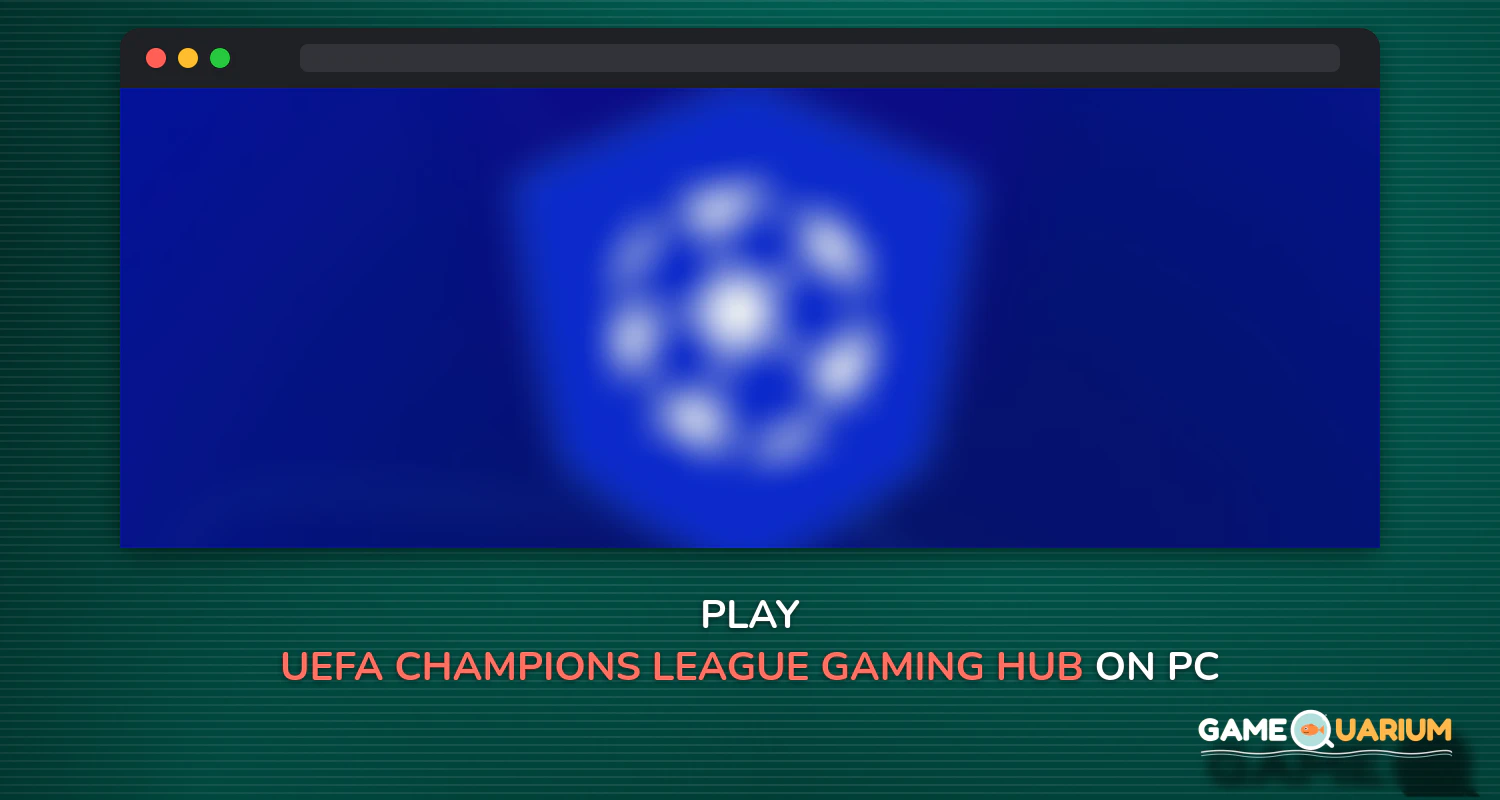UEFA Champions League - Gaming Hub on Windows UEFA Champions League - Gaming Hub on Windows