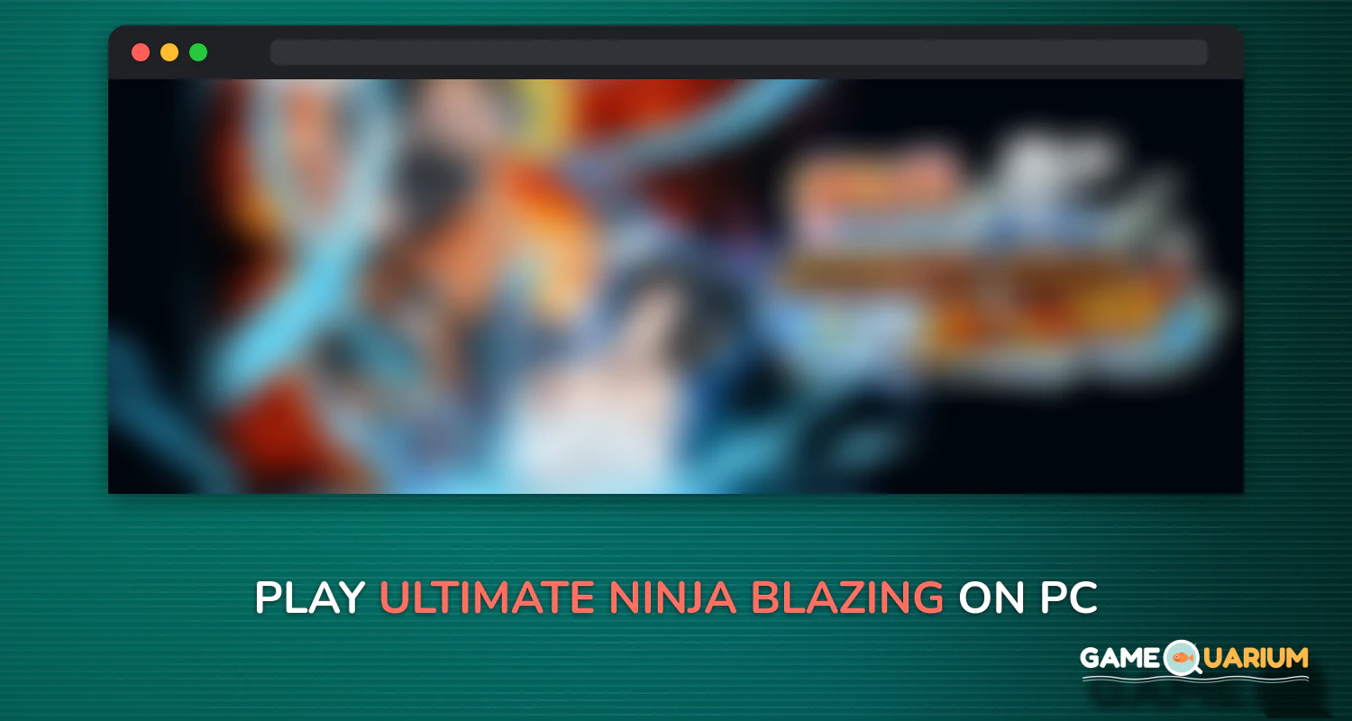 Ultimate Ninja Blazing on Windows Ultimate Ninja Blazing on Windows