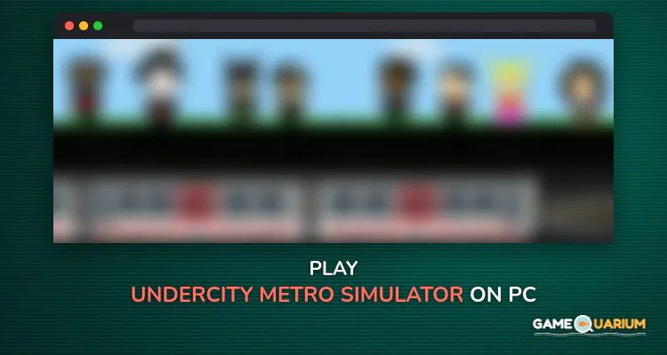 Undercity - Metro simulator on Windows