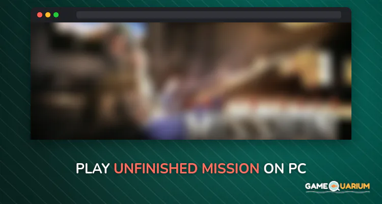 Unfinished Mission on Windows
