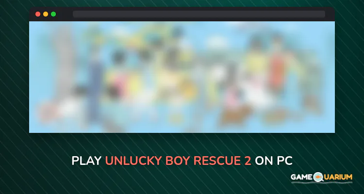 Unlucky Boy Rescue 2 on Windows Unlucky Boy Rescue 2 on Windows