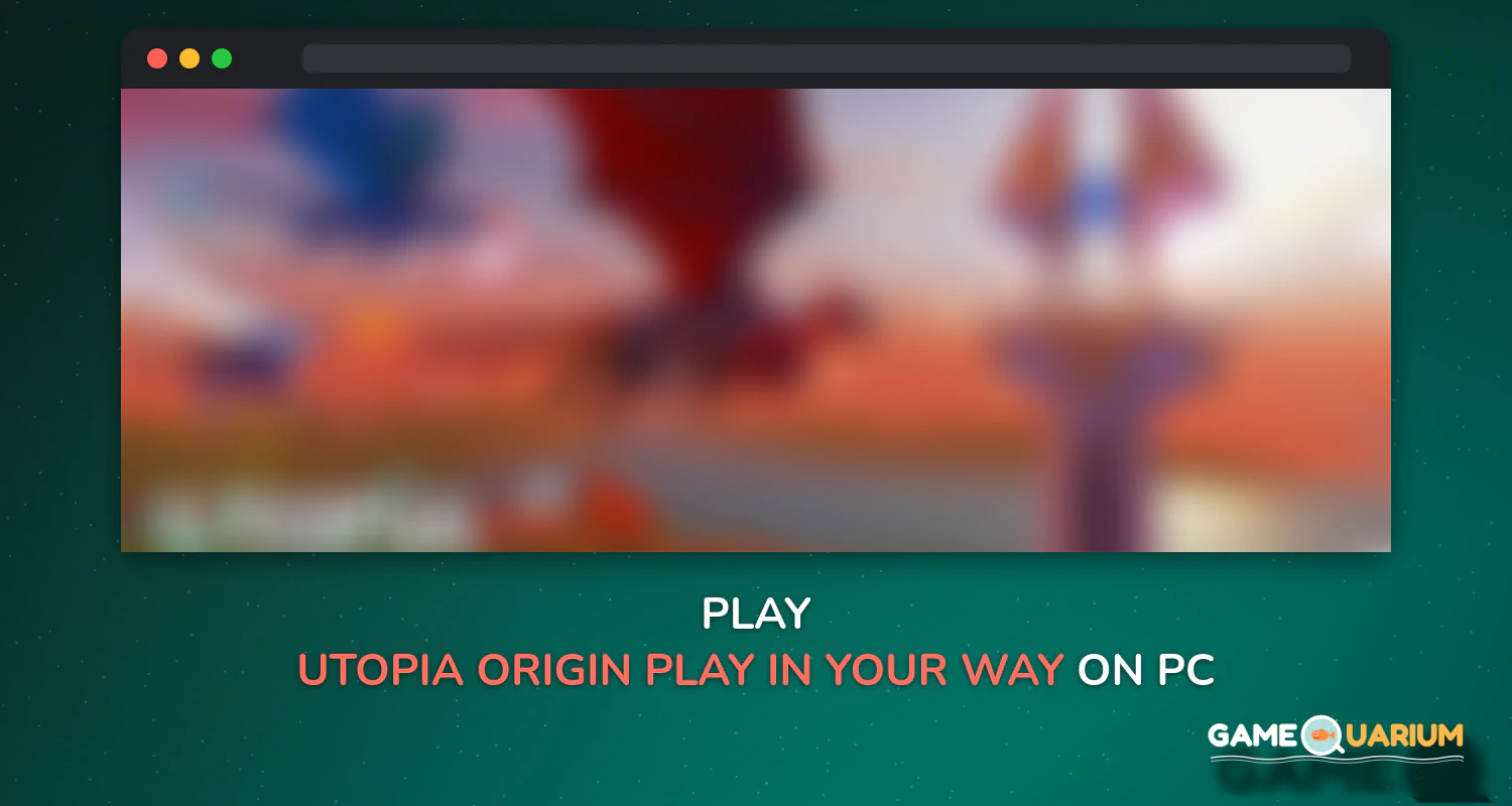 Utopia: Origin - Play in Your Way on Windows Utopia: Origin - Play in Your Way on Windows
