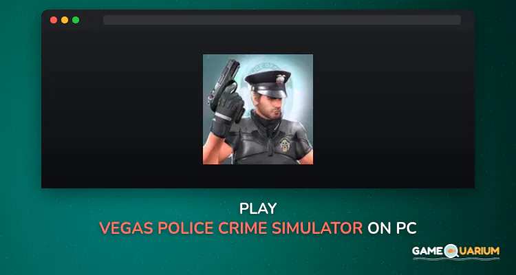 Vegas Police Crime Simulator on Windows Vegas Police Crime Simulator on Windows