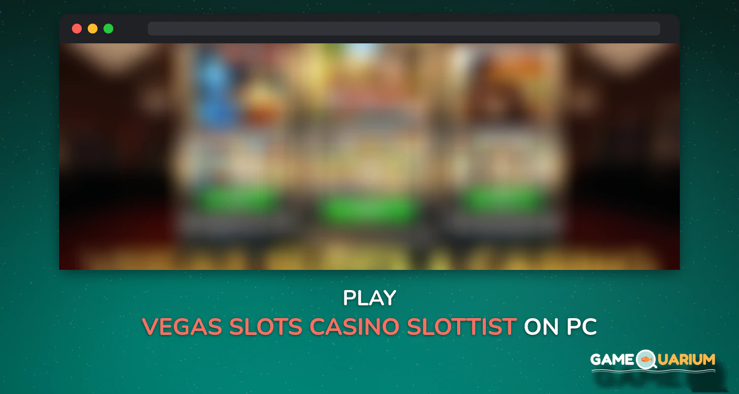Vegas Slots & Casino: Slottist on Windows