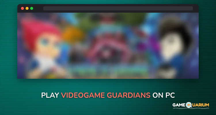 Videogame Guardians on Windows