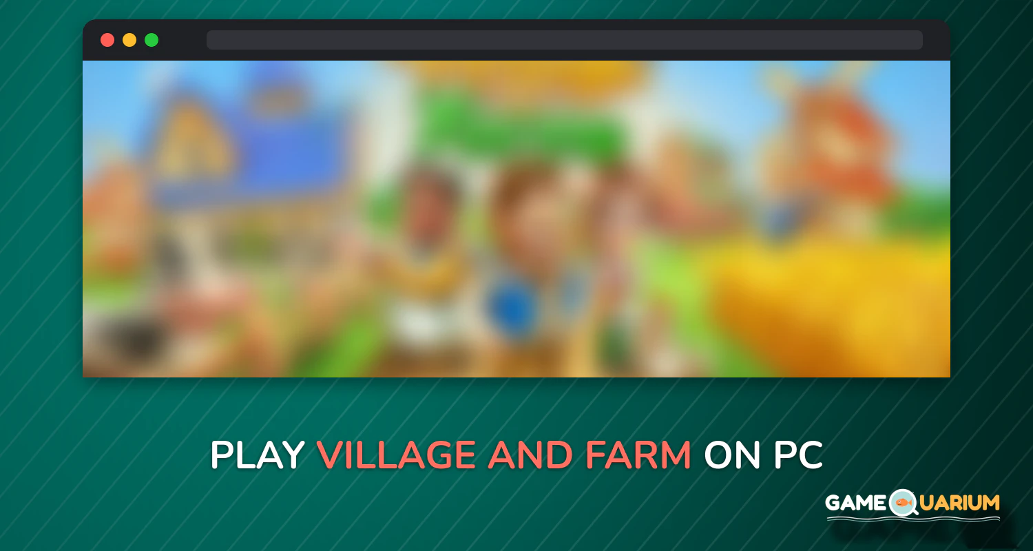 Village and Farm on Windows Village and Farm on Windows