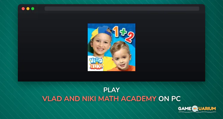 Vlad and Niki - Math Academy on Windows Vlad and Niki - Math Academy on Windows