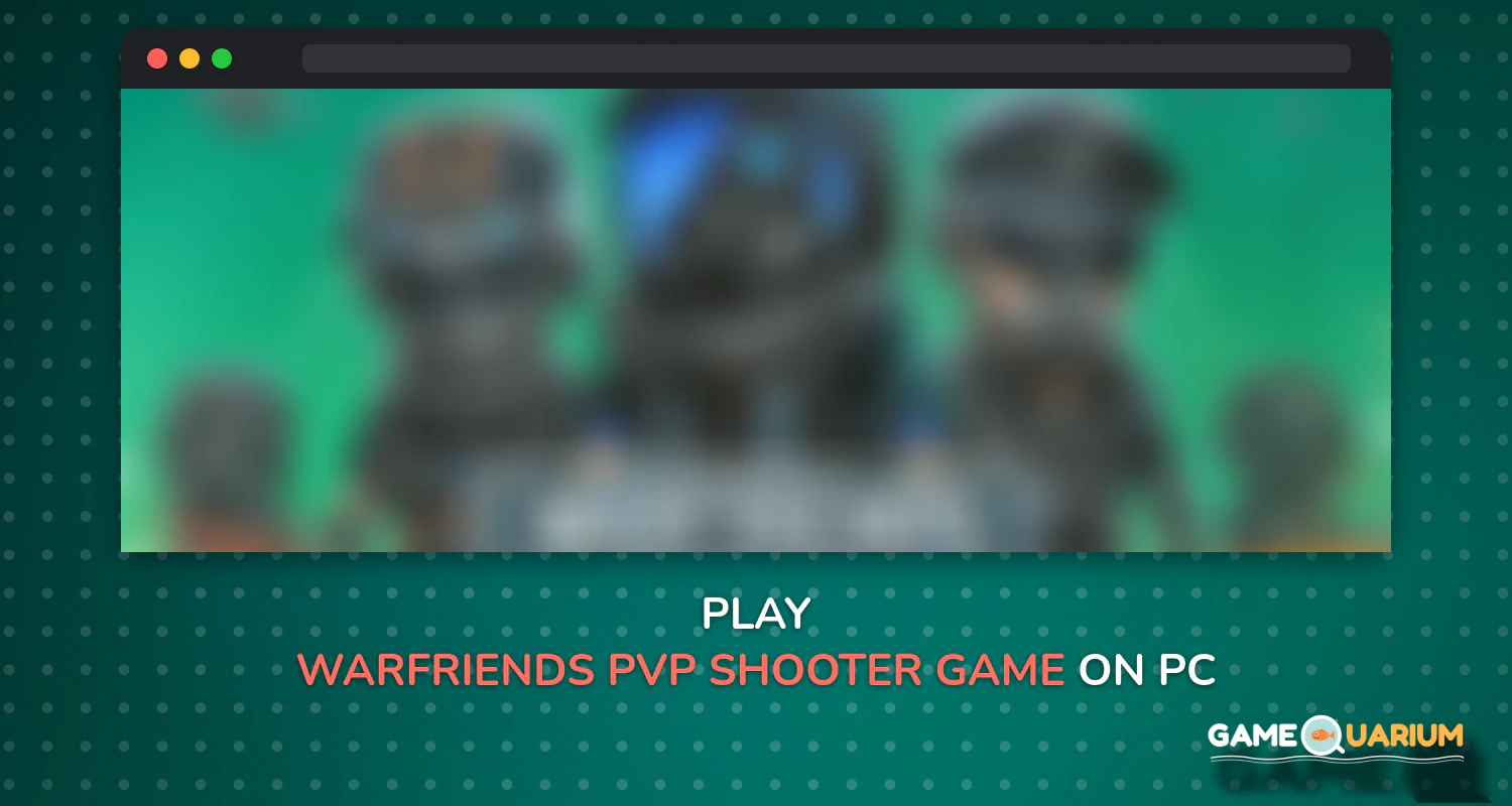 WarFriends: PvP Shooter Game on Windows WarFriends: PvP Shooter Game on Windows