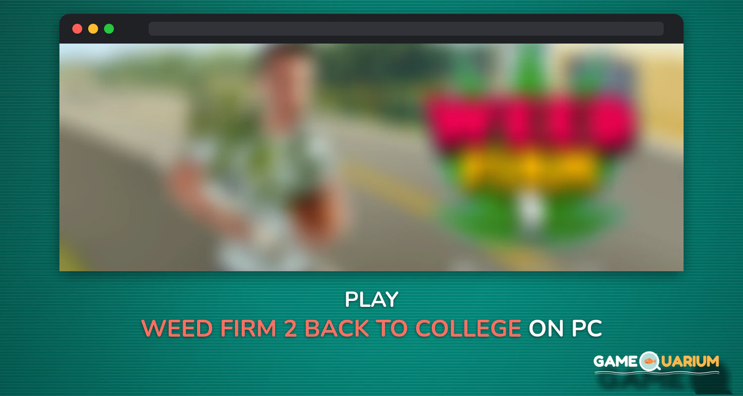 Weed Firm 2: Back to College on Windows Weed Firm 2: Back to College on Windows