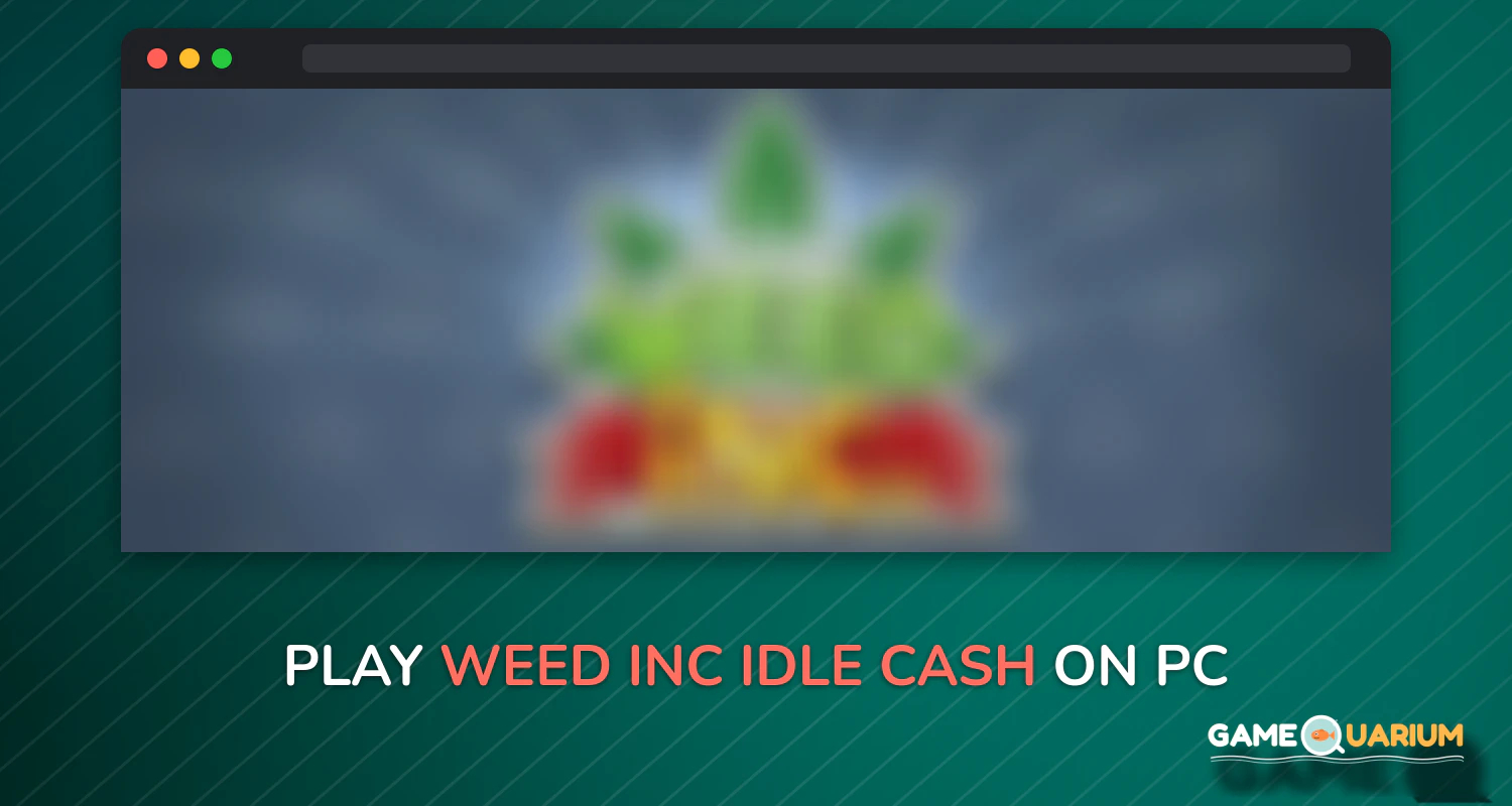 Weed Inc: Idle Cash on Windows Weed Inc: Idle Cash on Windows