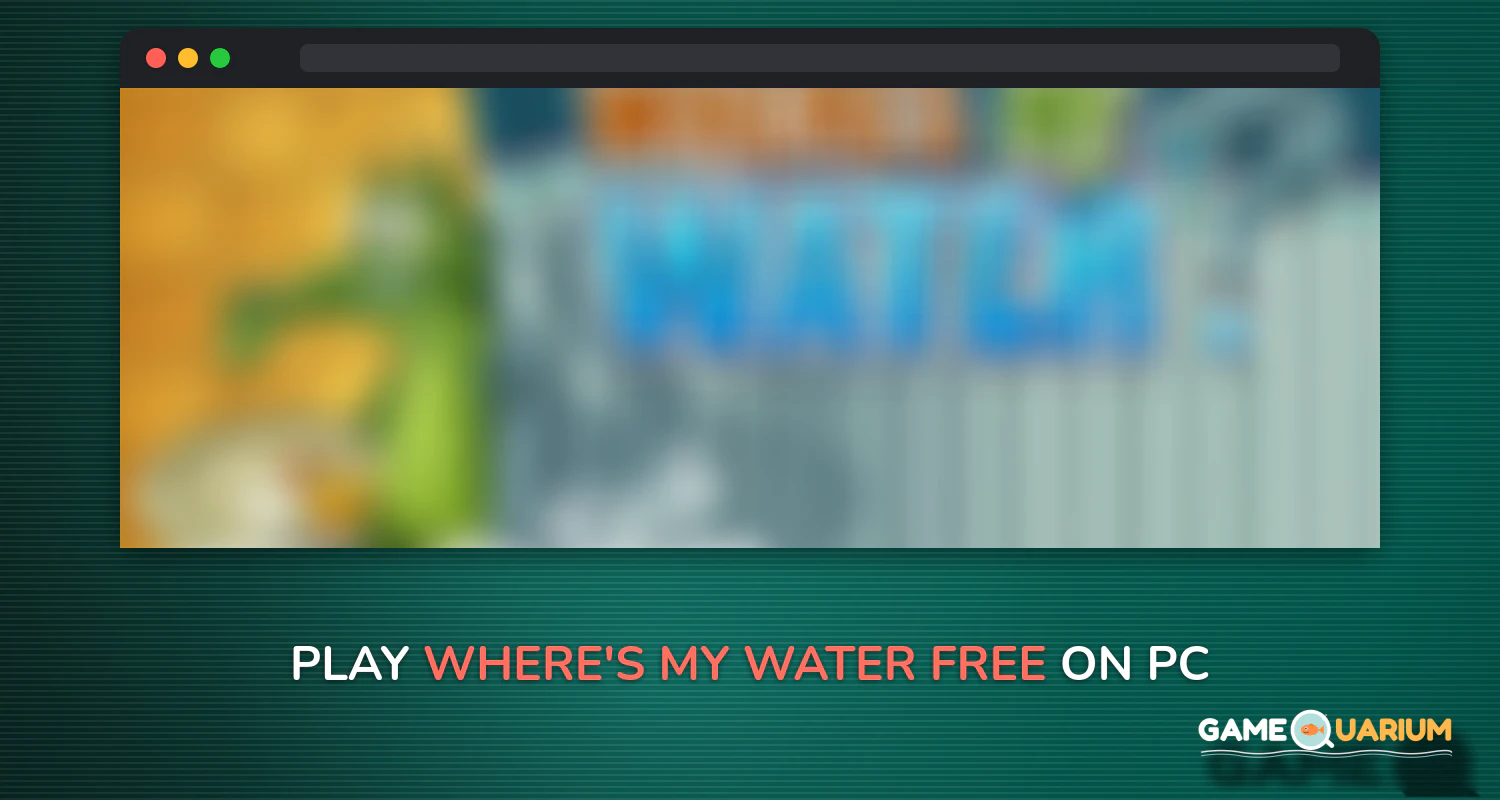 Where's My Water? Free on Windows Where's My Water? Free on Windows