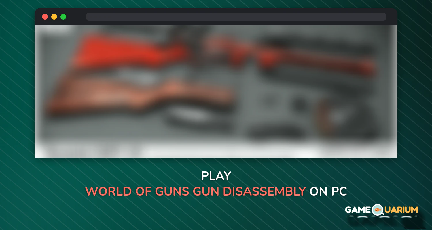 World of Guns: Gun Disassembly on Windows World of Guns: Gun Disassembly on Windows