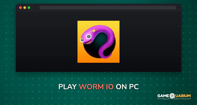 Worm.io on Windows