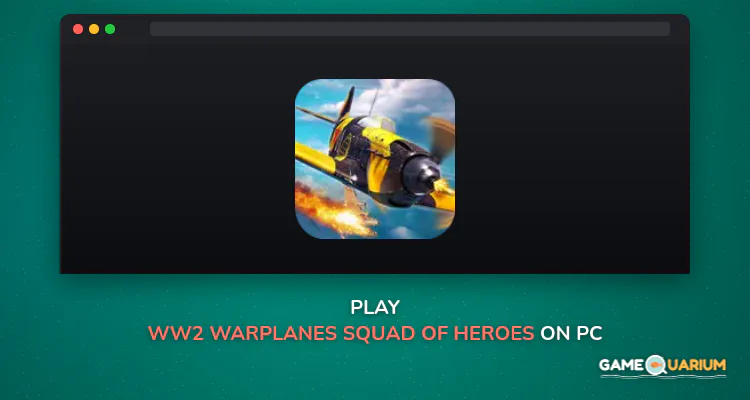 WW2 warplanes: Squad of Heroes on Windows WW2 warplanes: Squad of Heroes on Windows