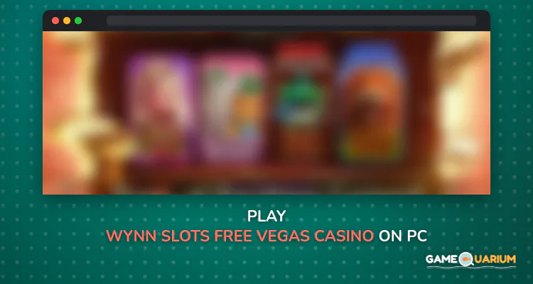 Wynn Slots - Free Vegas Casino Slot Games on Windows