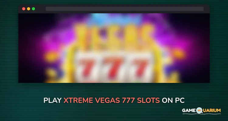 Xtreme Vegas 777 Slots on Windows