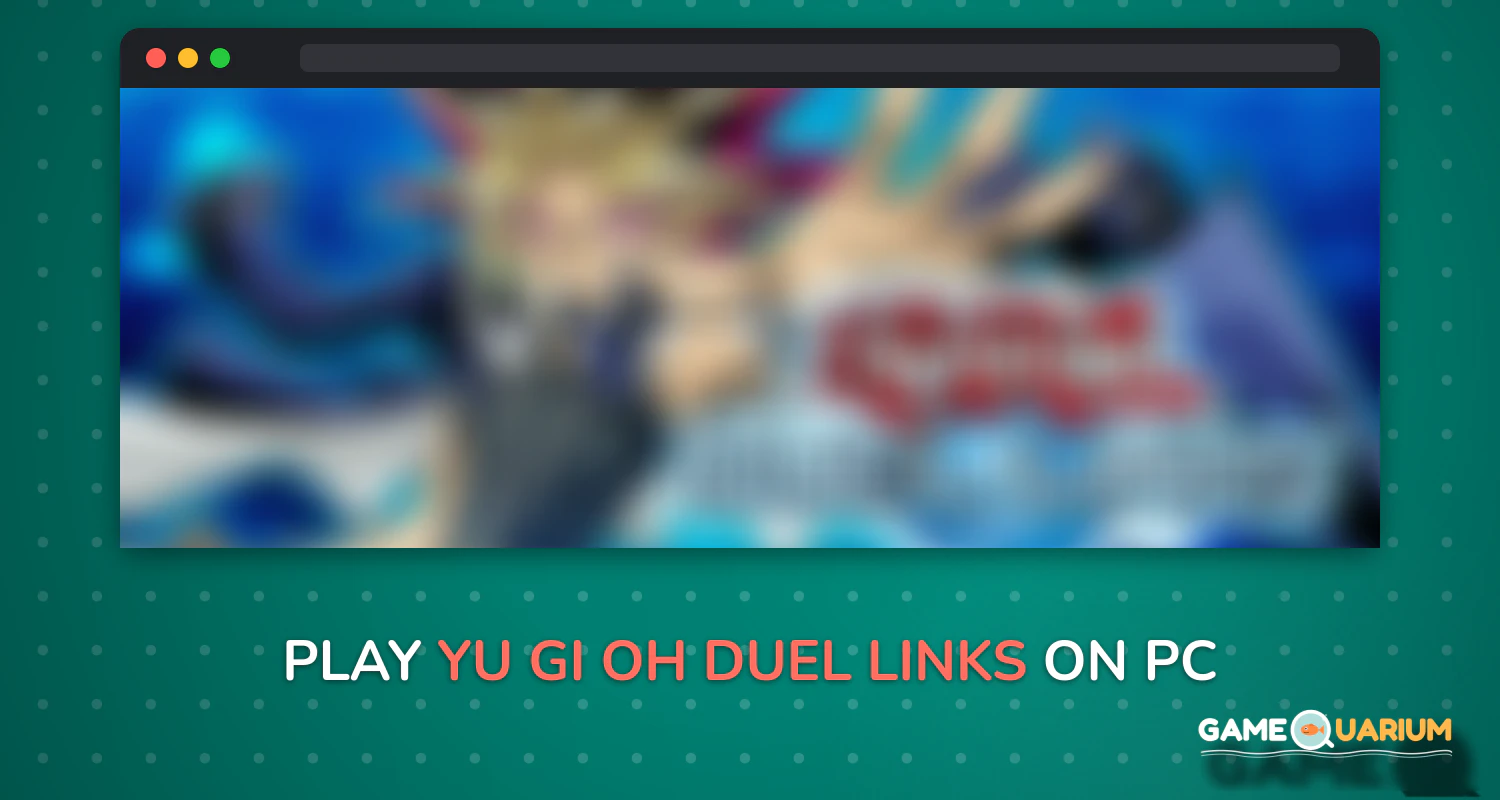 Yu-Gi-Oh! Duel Links on Windows Yu-Gi-Oh! Duel Links on Windows