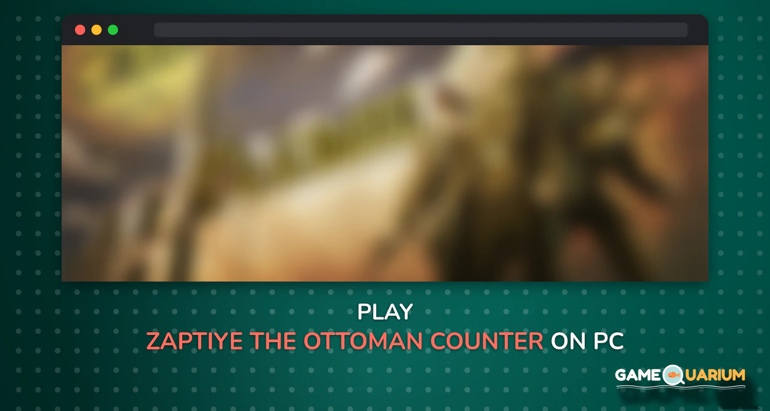Zaptiye: the Ottoman Counter-Crime on Windows Zaptiye: the Ottoman Counter-Crime on Windows